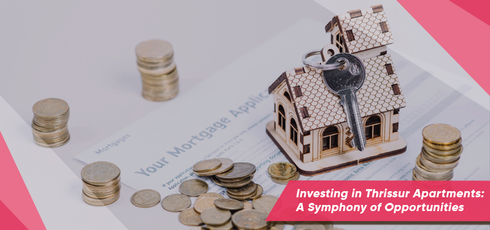 Investing in Thrissur Apartments: A Symphony of Opportunities