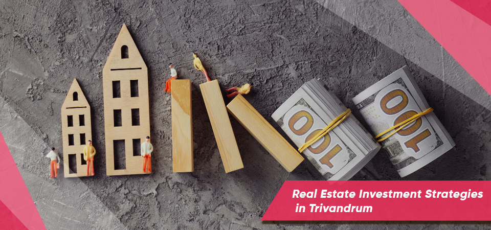Real Estate Investment Strategies in Trivandrum