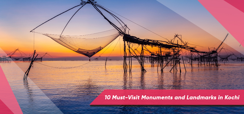 10 Must-Visit Monuments and Landmarks in Kochi