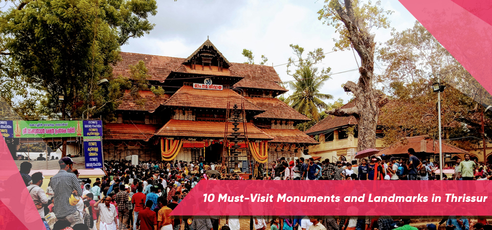 10 Must-Visit Monuments and Landmarks in Thrissur