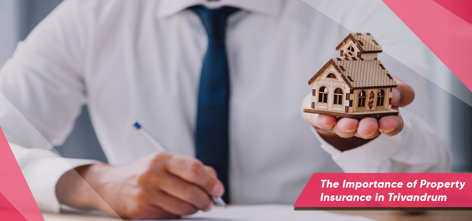 The Importance of Property Insurance in Trivandrum