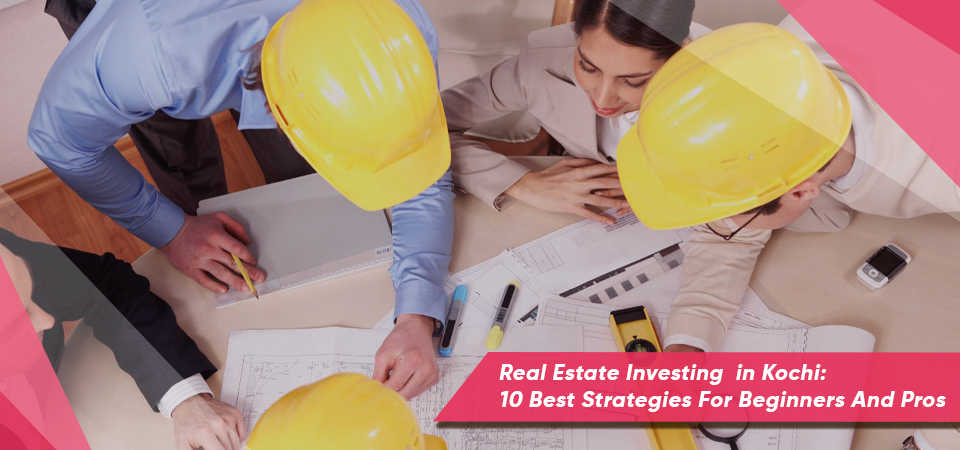 Crucial Factors to Keep in Mind When Selecting Builders in Kochi