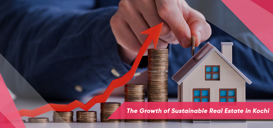 The Growth of Sustainable Real Estate in Kochi
