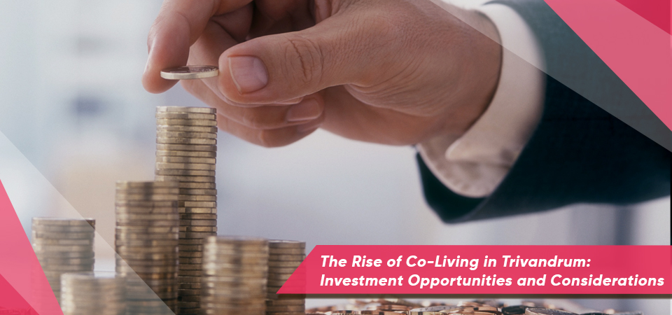 The Rise of Co-Living in Trivandrum: Investment Opportunities and Considerations