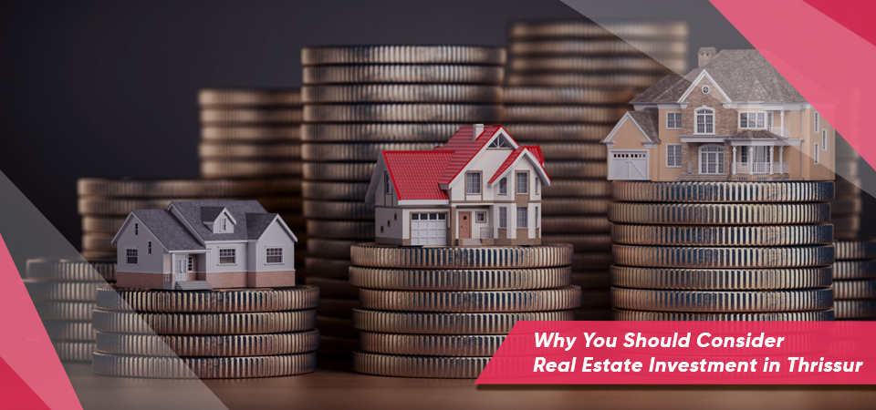 Why You Should Consider Real Estate Investment in Thrissur