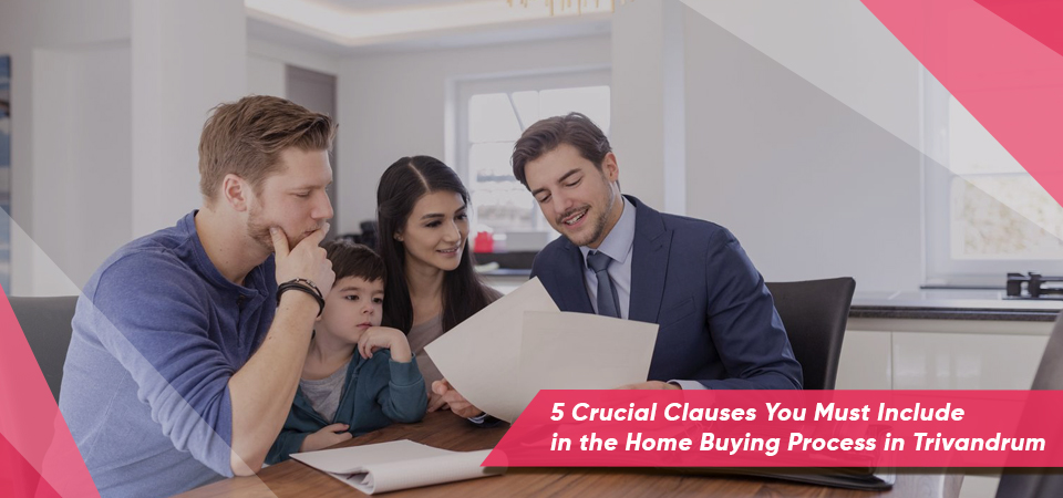 5 Crucial Clauses You Must Include in the Home Buying Process in Trivandrum