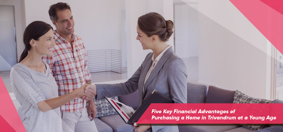Five Key Financial Advantages of Purchasing a Home in Trivandrum at a Young Age
