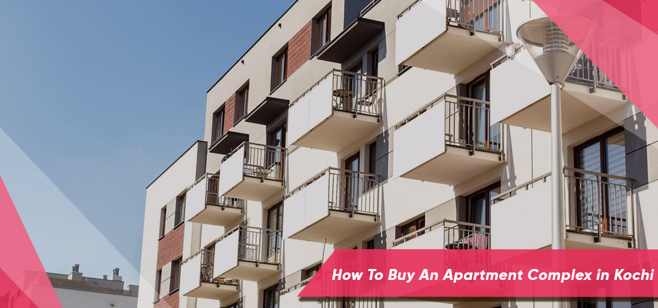 How To Buy An Apartment Complex in Kochi