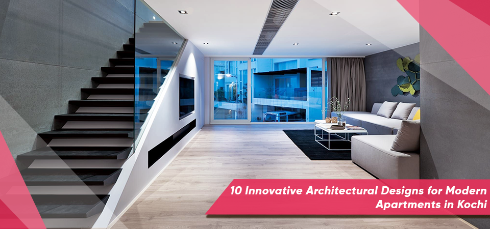 10 Innovative Architectural Designs for Modern Apartments in Kochi