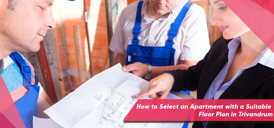 How to Select an Apartment with a Suitable Floor Plan in Trivandrum