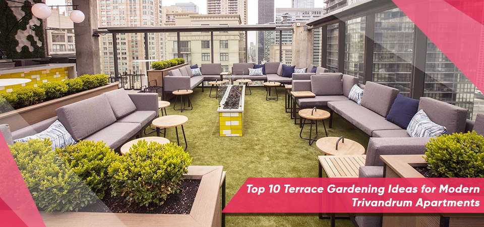 Top 10 Terrace Gardening Ideas for Modern Trivandrum Apartments