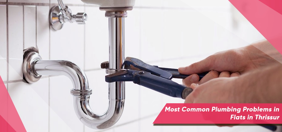 Most Common Plumbing Problems in Flats in Thrissur