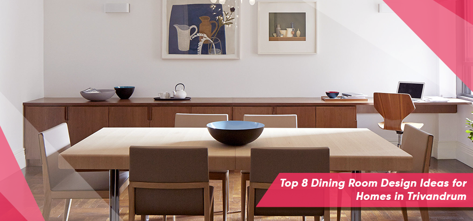 Top 8 Dining Room Design Ideas for Homes in Trivandrum
