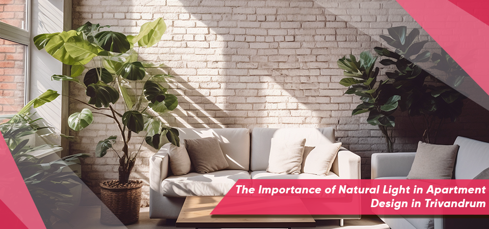 The Importance of Natural Light in Apartment Design in Trivandrum