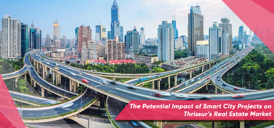 The Potential Impact of Smart City Projects on Thrissur’s Real Estate Market