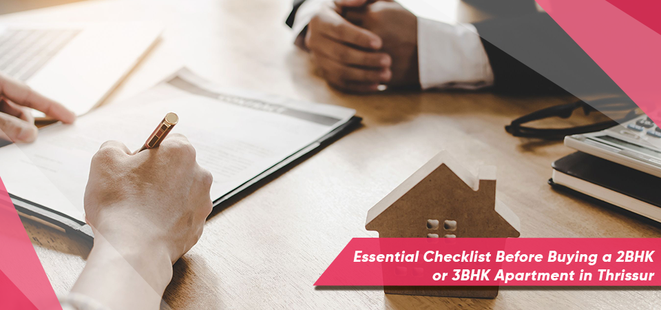 Essential Checklist Before Buying a 2BHK or 3BHK Apartment in Thrissur