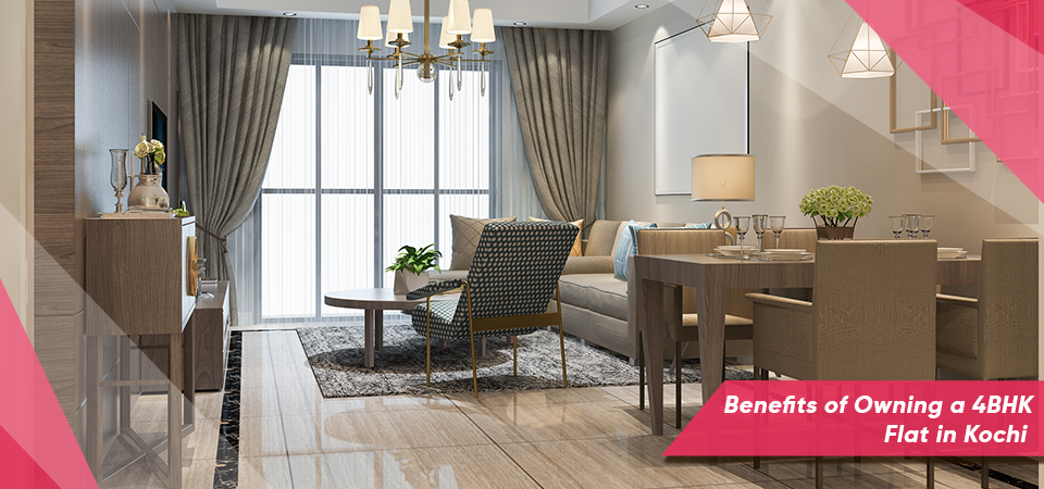 Benefits of Owning a 4BHK Flat in Kochi