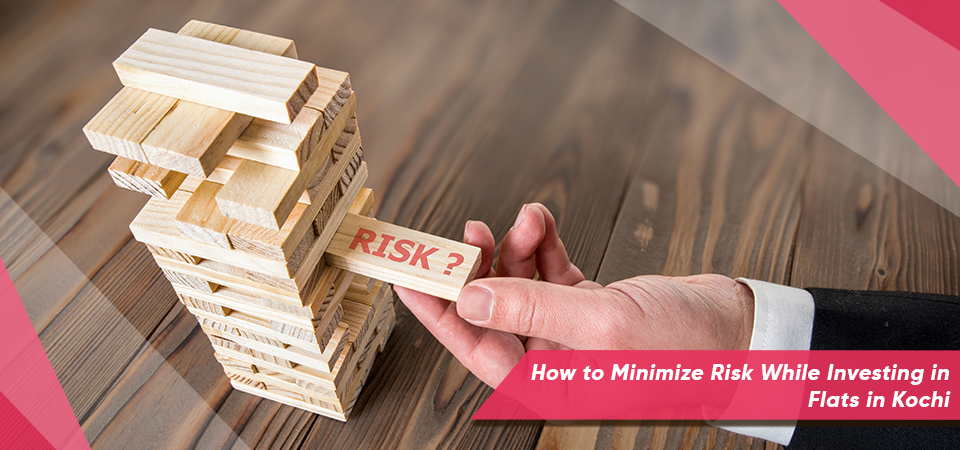 How to Minimize Risk While Investing in Flats in Kochi