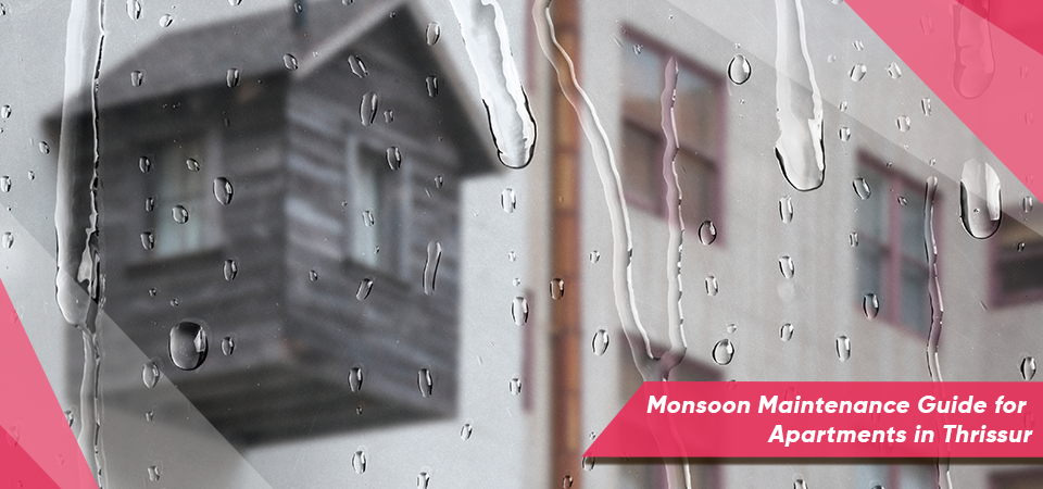 Monsoon Maintenance Guide for Apartments in Thrissur