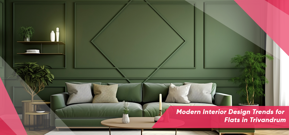 Modern Interior Design Trends for Flats in Trivandrum