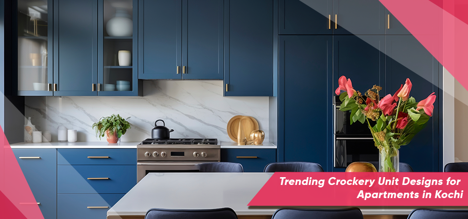 Trending Crockery Unit Designs for Apartments in Kochi
