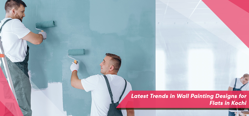 Latest Trends in Wall Painting Designs for Flats in Kochi
