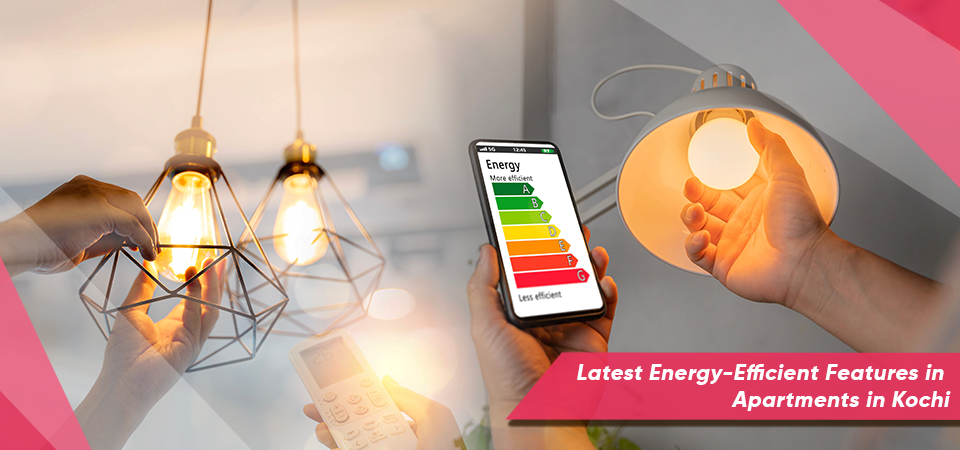 Latest Energy-Efficient Features in Apartments in Kochi