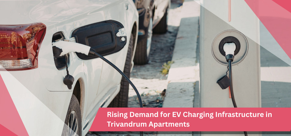 Rising Demand for EV Charging Infrastructure in Trivandrum Apartments